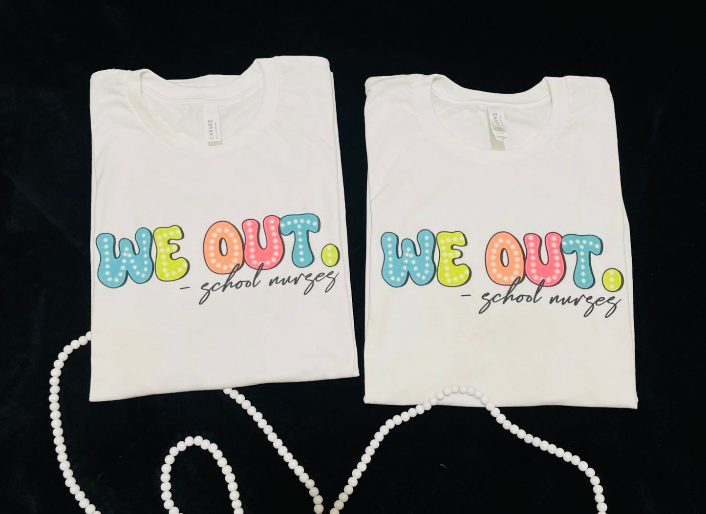 We out - School Nurses T-shirt