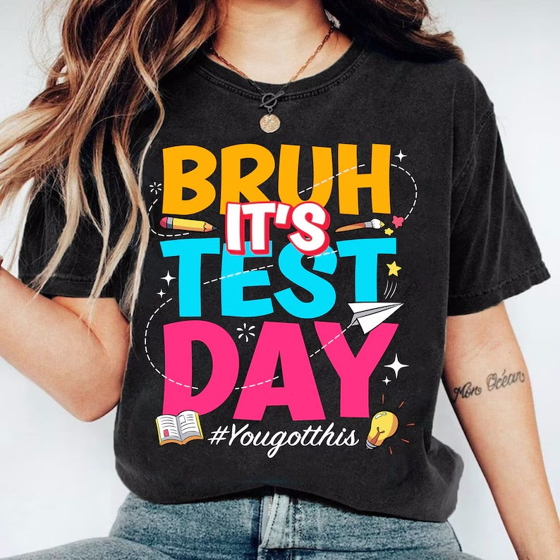 Bruh it's test day tee shirt