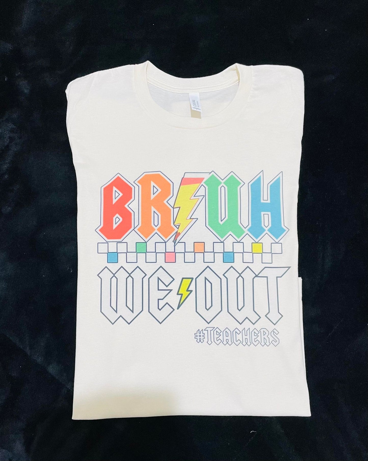 Bruh we out #teachers ACDC Font T-shirt