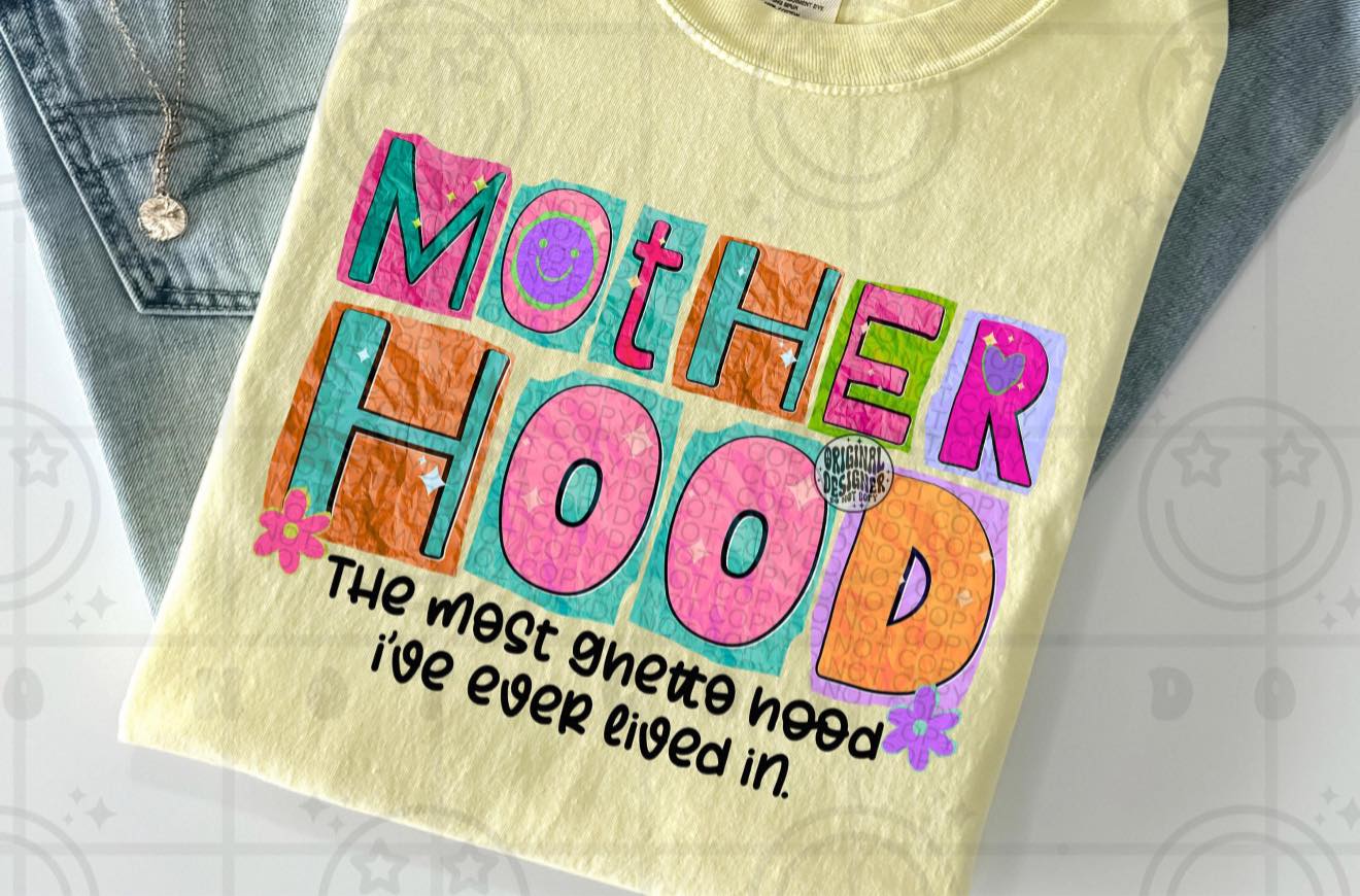 Mother hood the most ghetto hood ive ever lived int T-SHIRT (bella or color comfort)