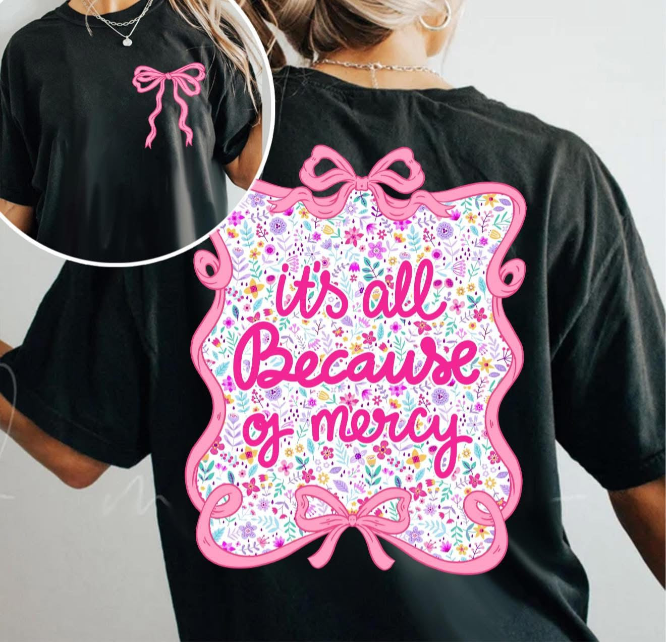 It's all Because of Mercy - Front Pocket & Full Back - T SHIRT - (Jerzee/Gildan)