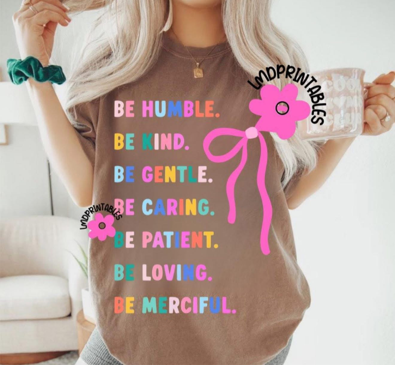 Be Humble. Be Kind. Be Gentle. - T SHIRT - (Jerzee/Gildan)