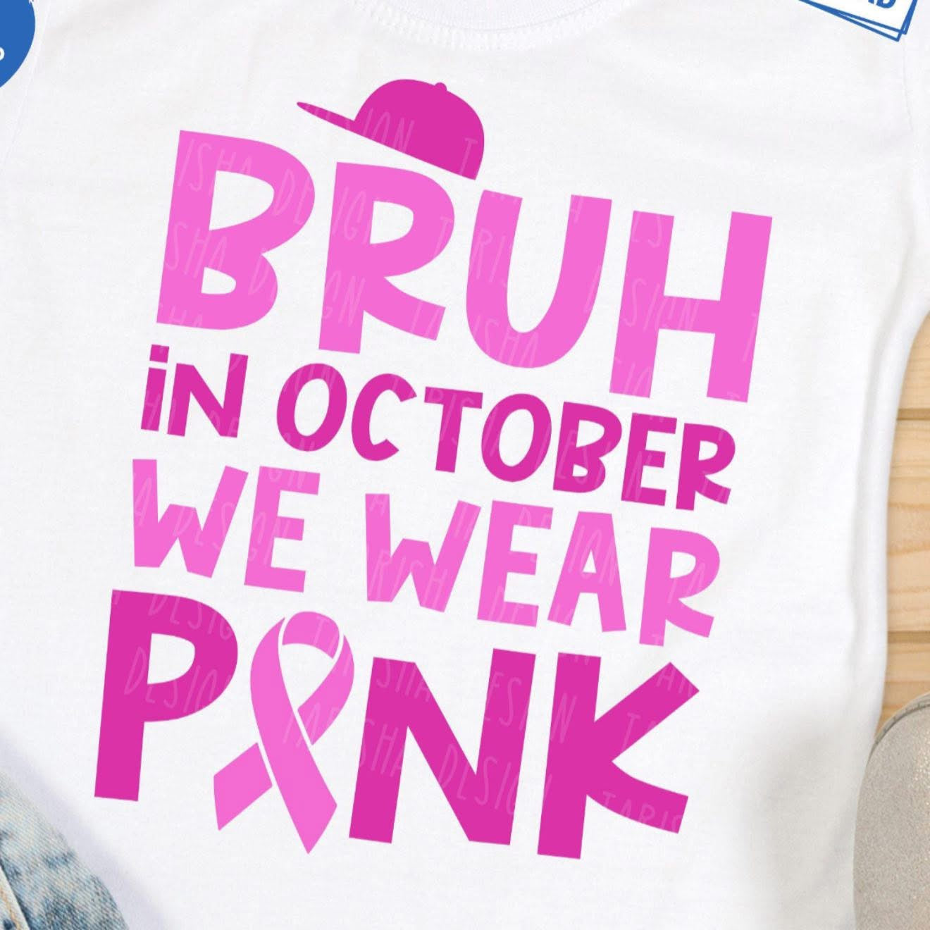 Bruh, in October We Wear Pink - T SHIRT - (Jerzee/Gildan)