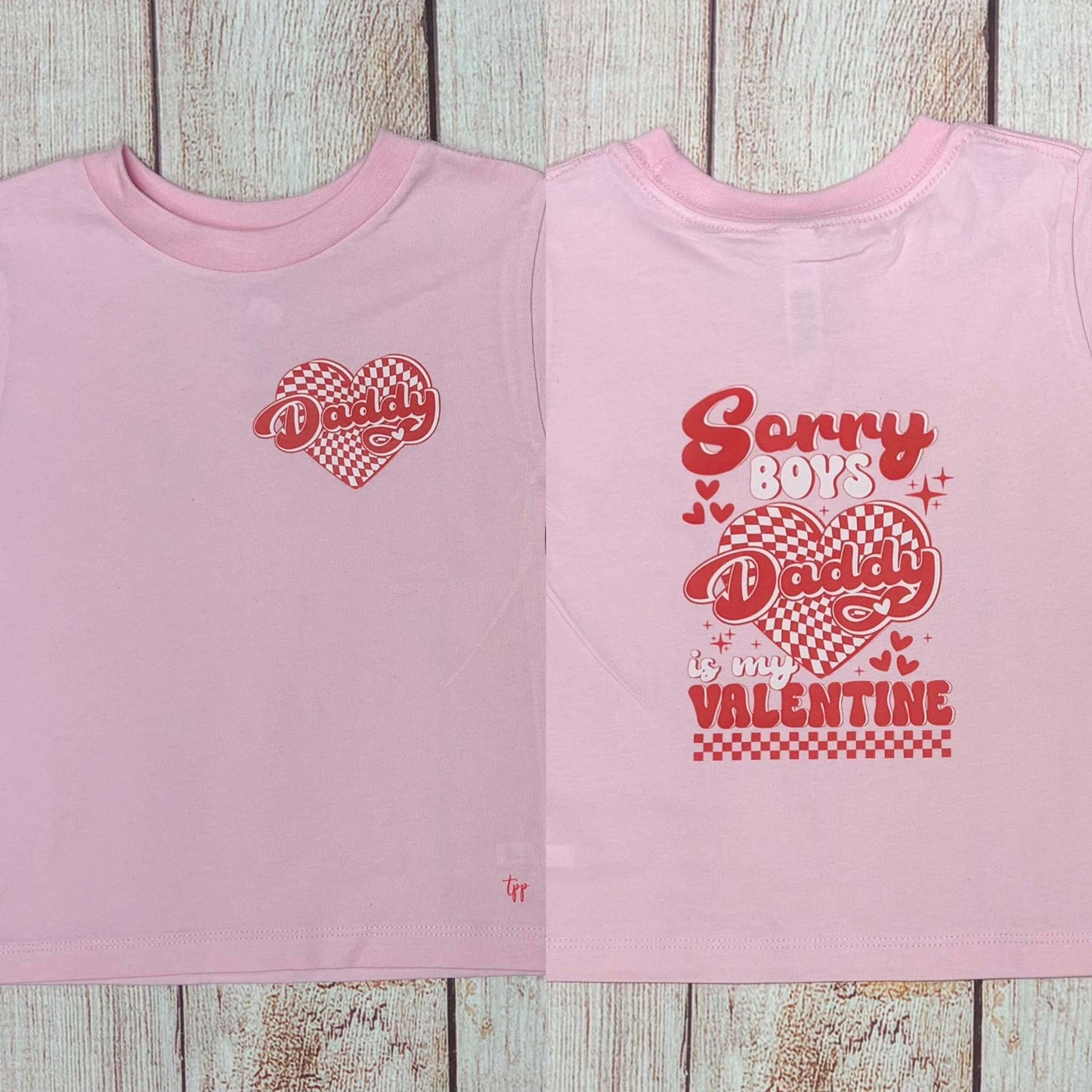 Sorry Boys Daddy is my Valentine T-shirt (Gildan BRAND)