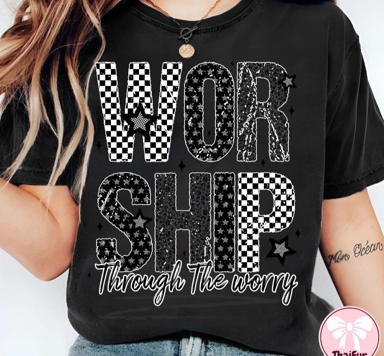 Worship Through the Worry - T SHIRT - (Bella/Comfort Color)
