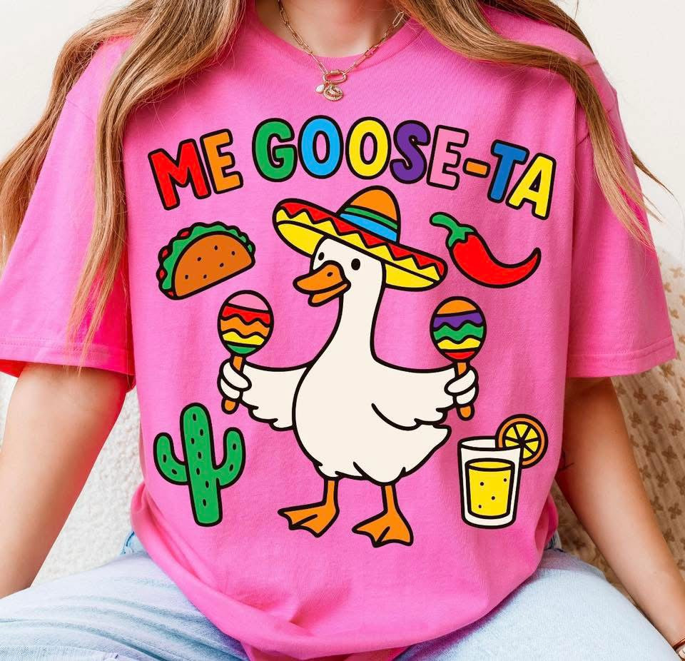 Me GOOSE-TA - T SHIRT - (Comfort Color/Bella)
