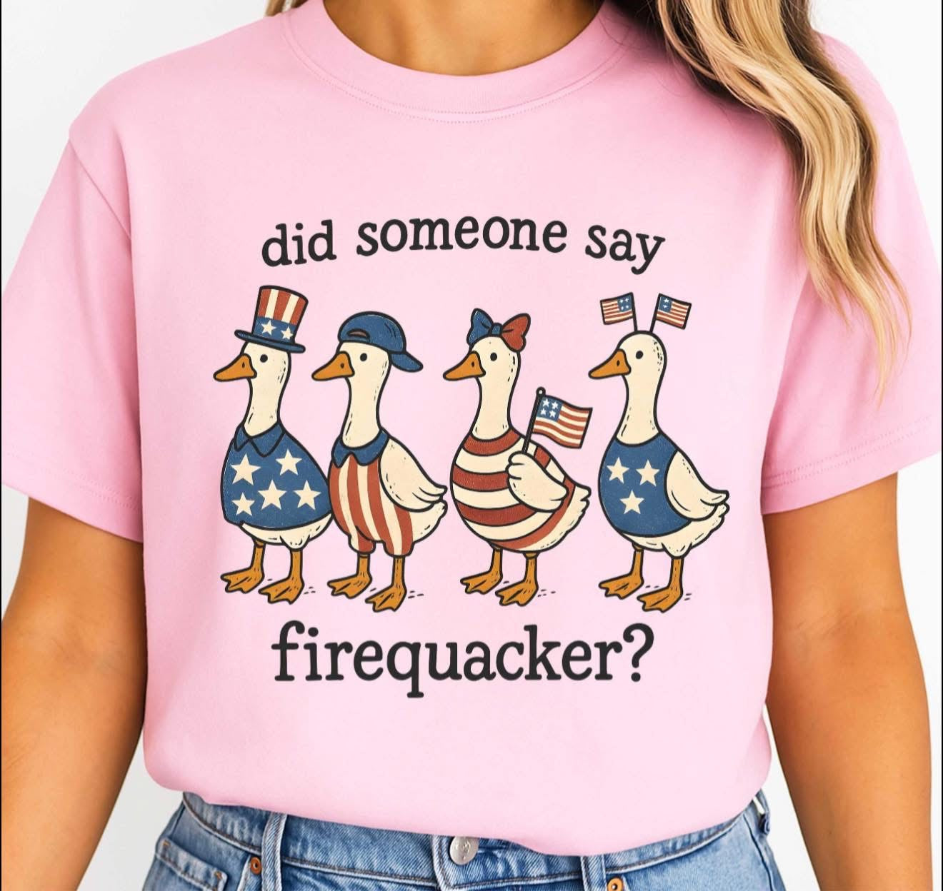Did Someone Say FireQUACKER - T SHIRT- (Jerzee/Gildan)