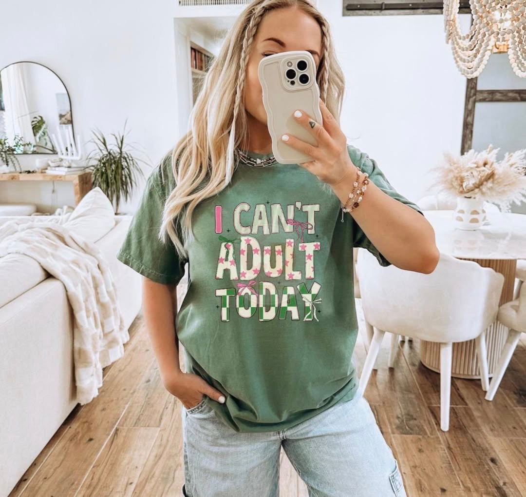 I can’t adult today 💚🩷 - TSHIRT- (COMFORT COLOR/BELLA)