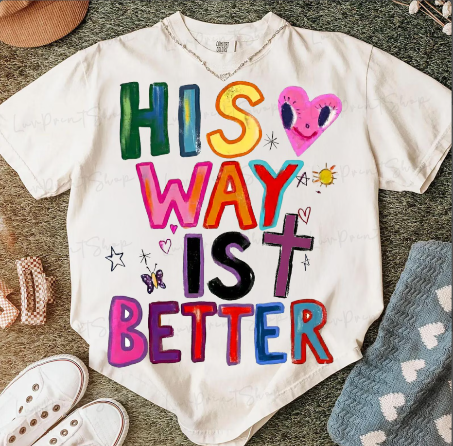 HIS WAY IS BETTER T SHIRT (COMFORT COLOR/BELLA)