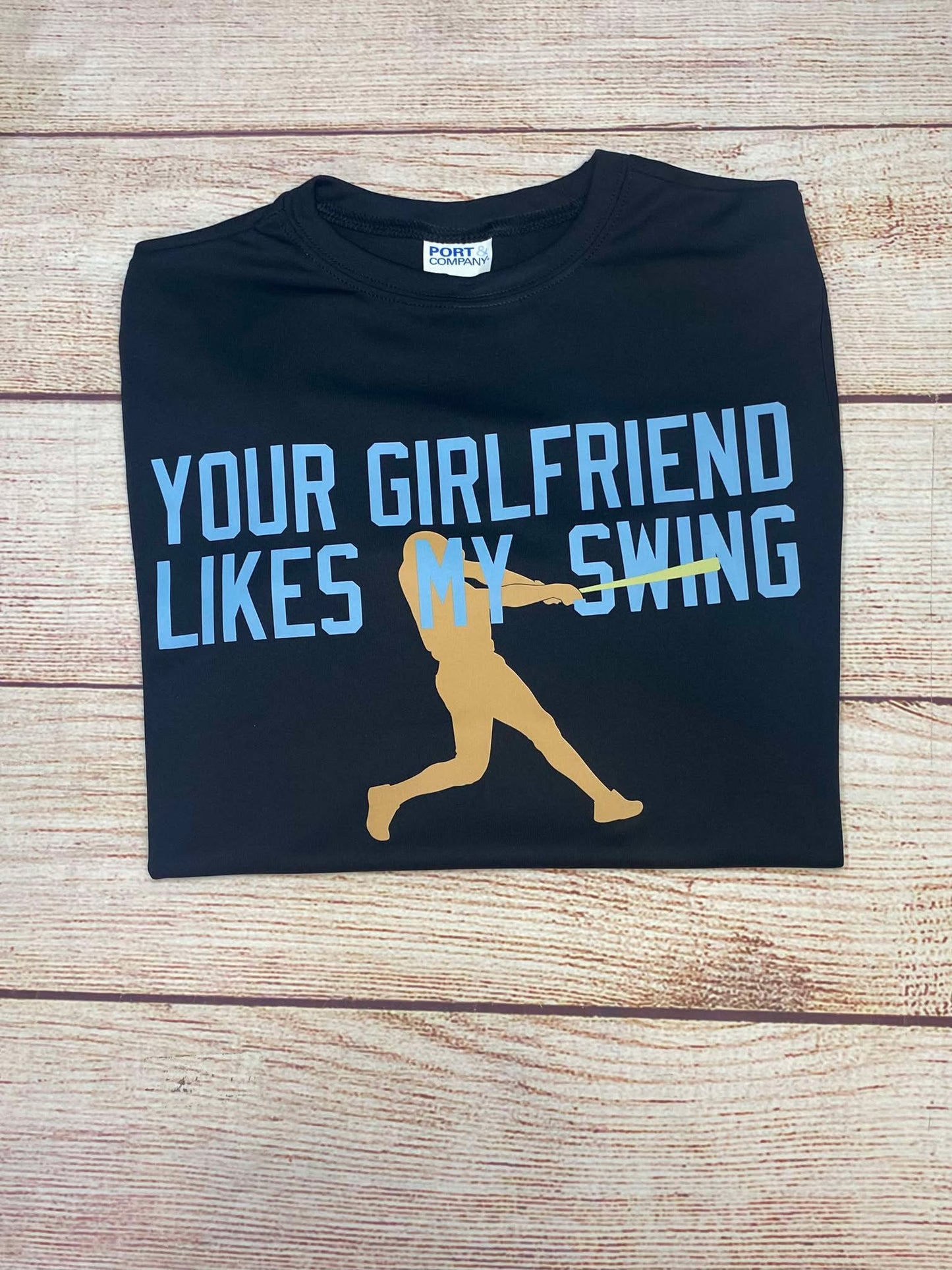 Your Girlfriend Likes My Swing - T SHIRT - (DriFit)