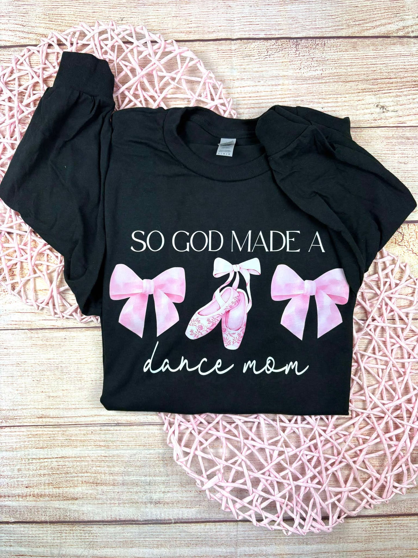 So God Made Me a Dance Mom - T SHIRT - (Jerzee/Gildan)