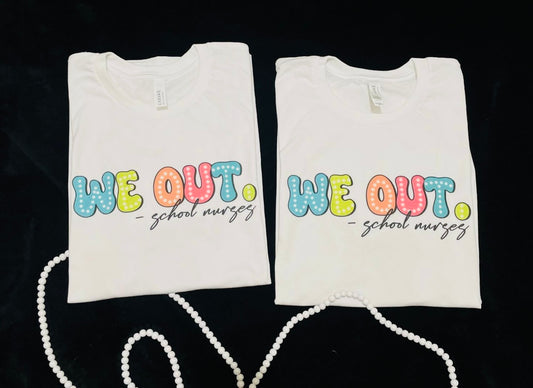 We out - School Nurses T-shirt