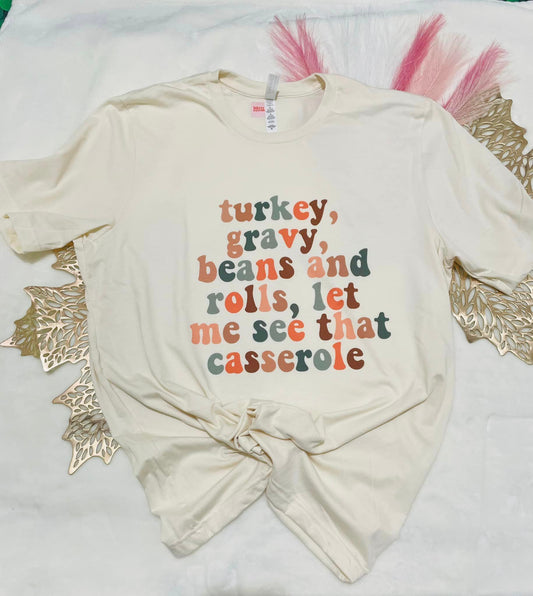 Turkey, gravy, beans and rolls, let me see that casserole T-shirt