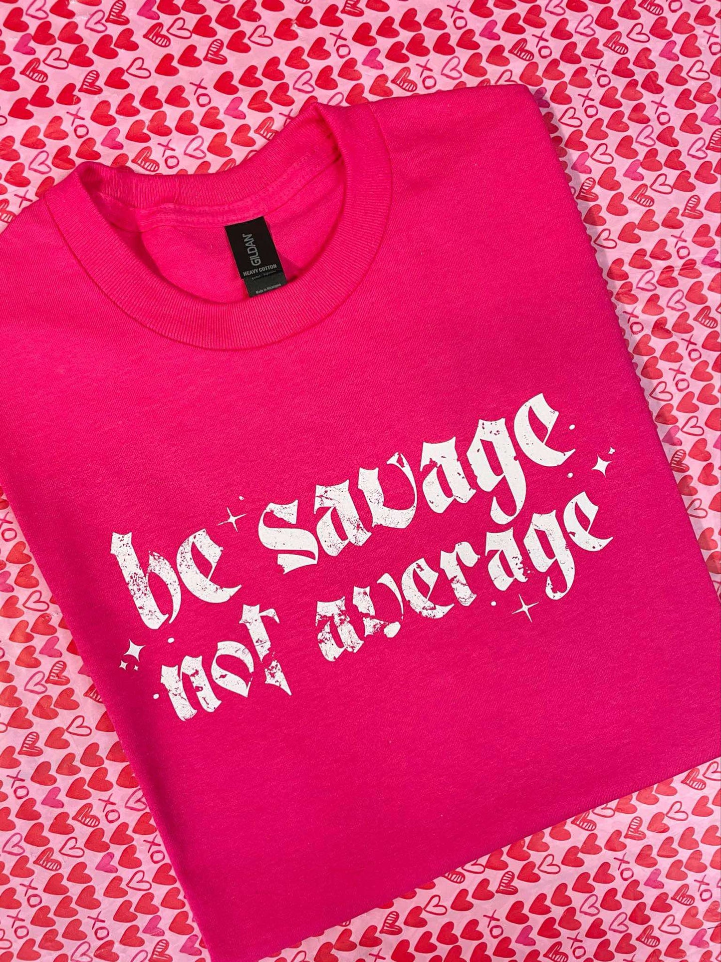 Be Savage Not Average - T SHIRT- (Comfort Color)