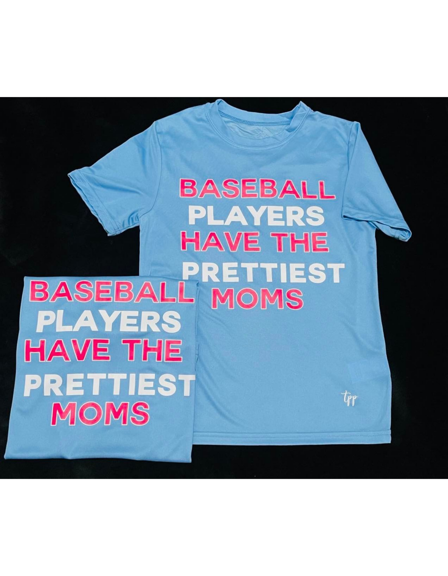 Baseball players have the Prettiest moms T-shirt DRI FIT