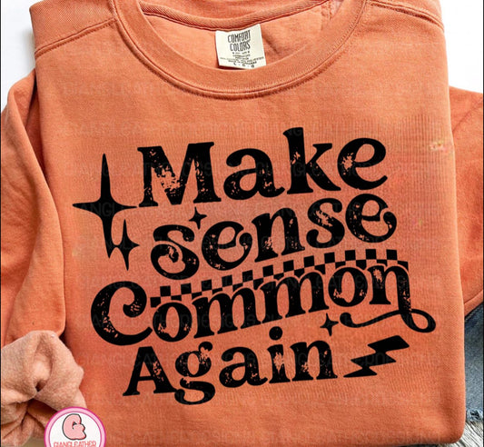 Make sense common again 🤪 T SHIRT - (BELLA/ COLOR COMFORT) (BLACK FONT)