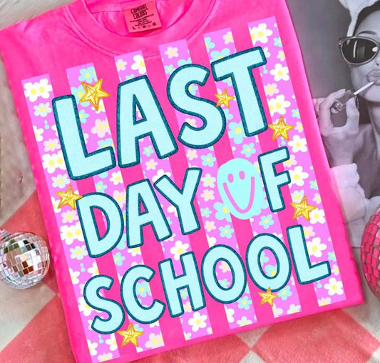 Last Day of School -TSHIRT- (COMFORT COLOR/BELLA) 042726JB