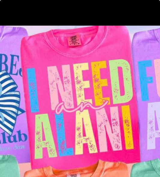 SUMMER PACK BUNDLE "I NEED AN ALANI "💖 - T-SHIRT - (COMFORT COLORS/BELLA)042926KRV