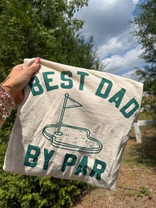 Best Dad By Par ⛳️ - T-SHIRT - (COMFORT COLORS/BELLA) 050526KRV