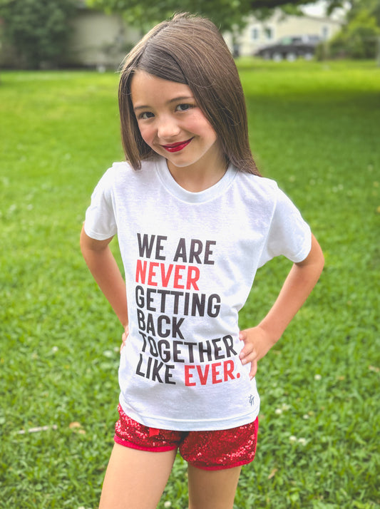 We are never getting back together. Like ever. T-shirt