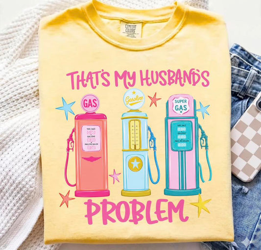 That’s My Husbands Problem ⛽️- T- SHIRT - (COLOR COMFORT)060326LW
