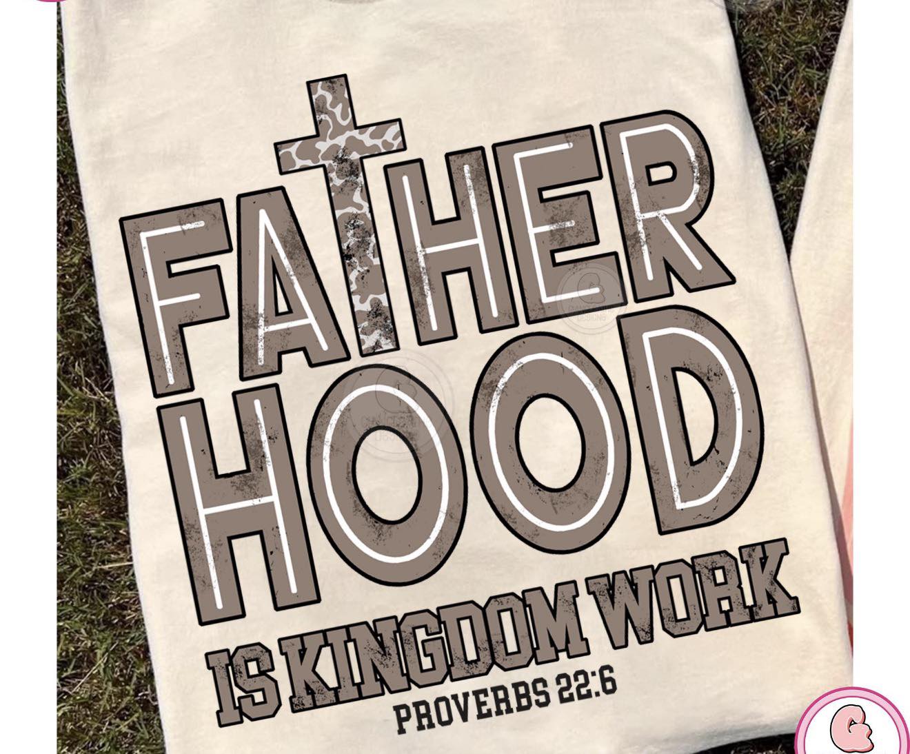 Fatherhood is Kingdom Work- T SHIRT- (GILDAN)-060526jb