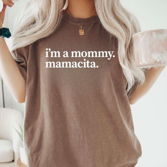 I’m A Mommy. Mamacita. (Comfort Colors) TSHIRT