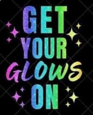 GET YOUR GLOWS ON- T SHIRT- (GILDAN/LAT)