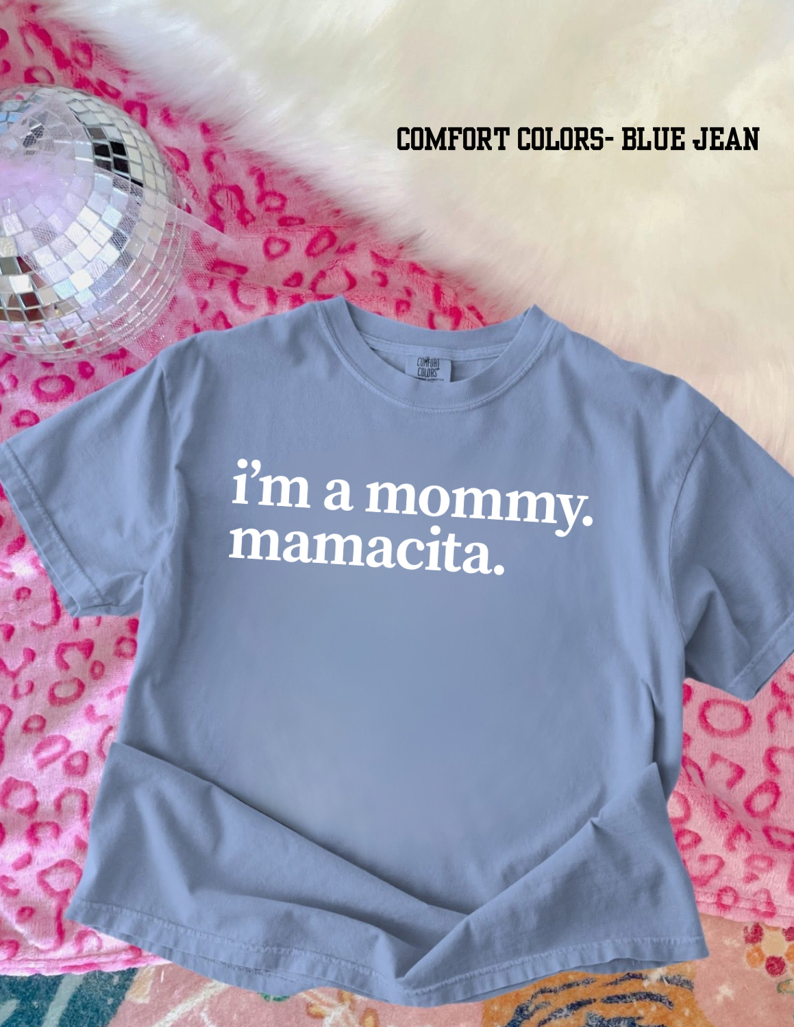 I’m A Mommy. Mamacita. (Comfort Colors) TSHIRT