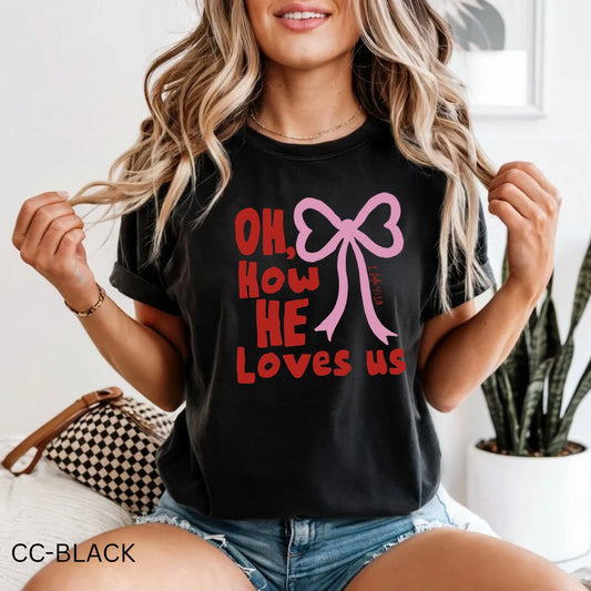 Oh How He Loves Us ❤️- TSHIRT- (GILDAN/JERZEES)