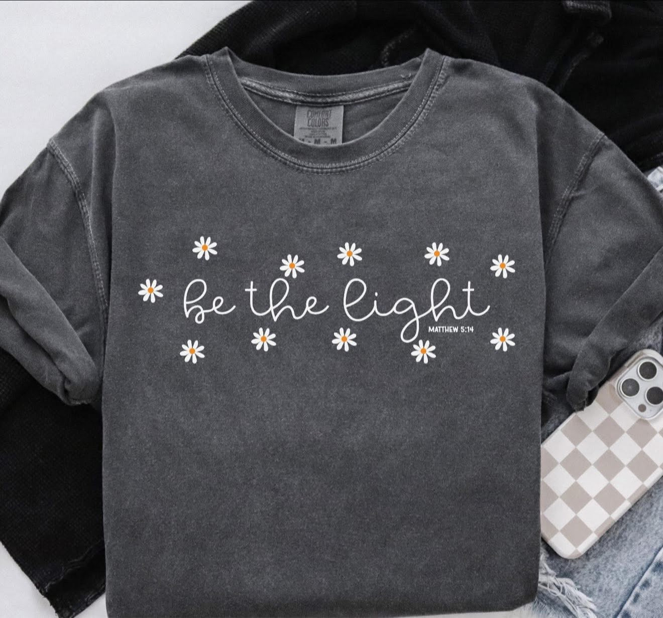 Be the Light with Tiny Daisy's - T SHIRT - (Jerzee/Gildan)