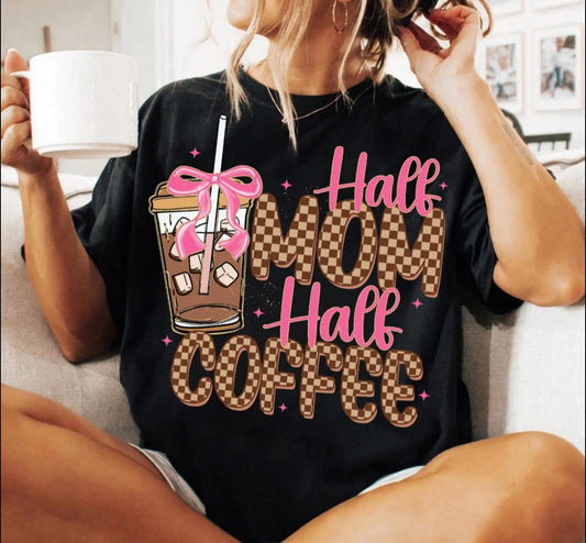 Half Mom Half Coffee - T SHIRT - (Jerzee/Gildan)