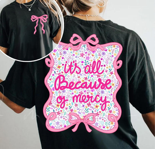 It's all Because of Mercy - Front Pocket & Full Back - T SHIRT - (Jerzee/Gildan)