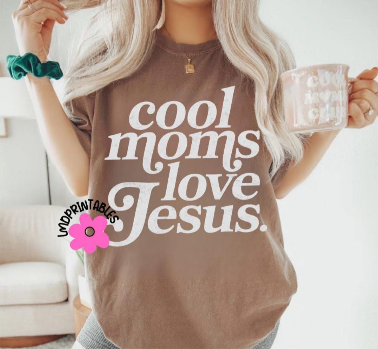 Cool Moms Love Jesus - T SHIRT - (Comfort Color)