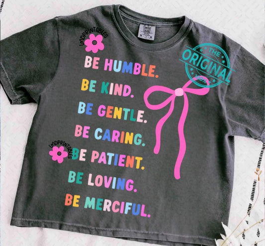 Be Humble. Be Kind. Be Gentle. - T SHIRT - (Comfort Color)