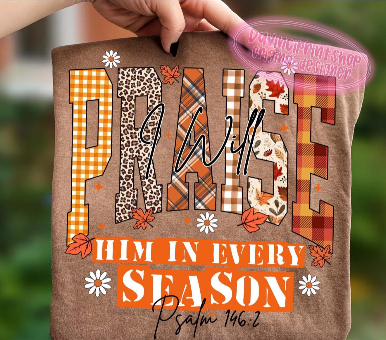 Praise Him in Every Season - T SHIRT - (Comfort Color)