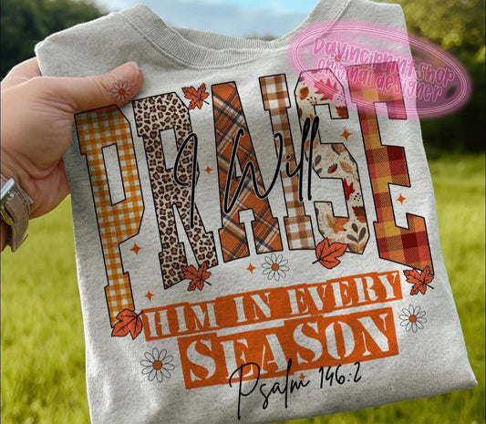 Praise Him in Every Season - SWEATSHIRT - (Jerzee/Gildan)