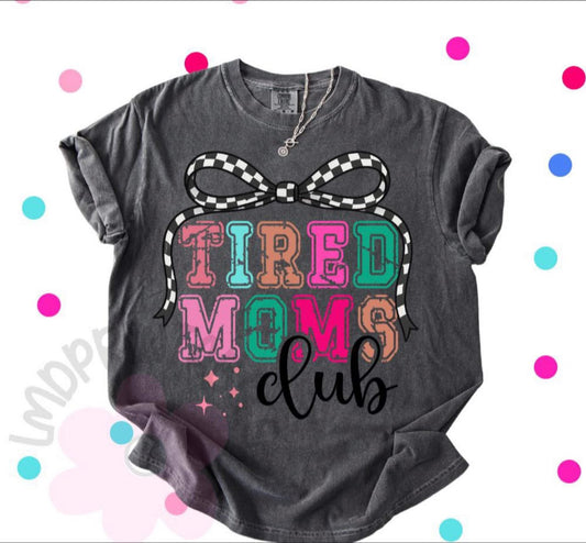 Tired Moms Club - T SHIRT - (Bella/Comfort Color)
