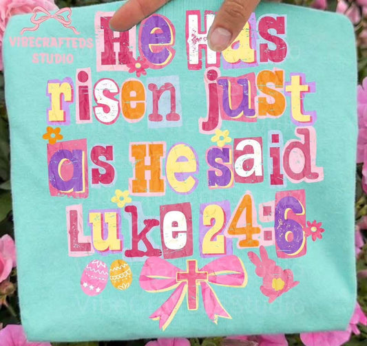 He Is Risen Just As He Said- TSHIRT- (COMFORT COLOR/BELLA)