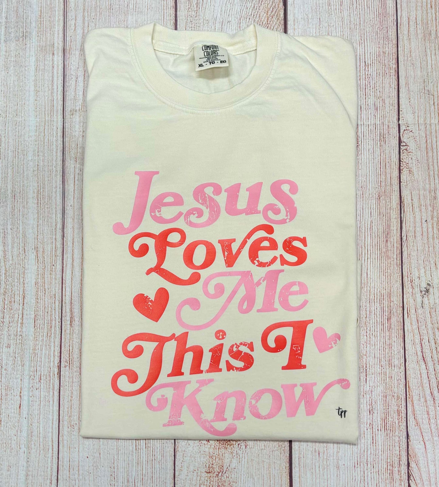 Jesus loves me this I know - T SHIRT - (Comfort Colors & Bella)