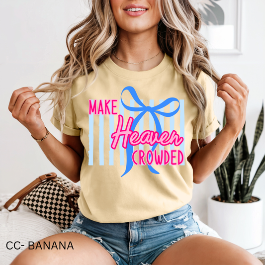 Make Heaven Crowded - TSHIRT- (GILDAN/JERZEES)