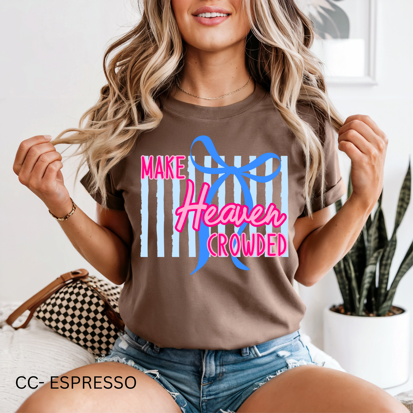 Make Heaven Crowded 🩷- T SHIRT- (Comfort Color & Bella)