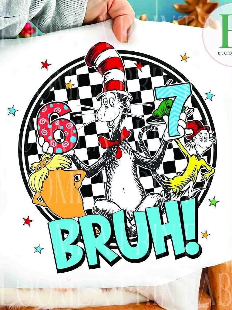6 7 BRUH D R S E U S S - TSHIRT- (RABBITSKINS)