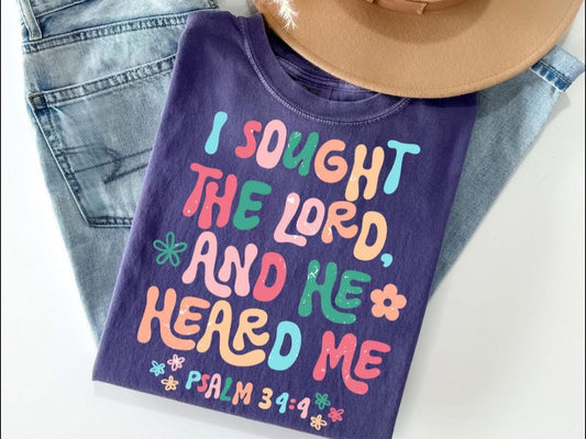 I Sought the Lord, and He Heard Me - T SHIRT - (Bella/Comfort Color)