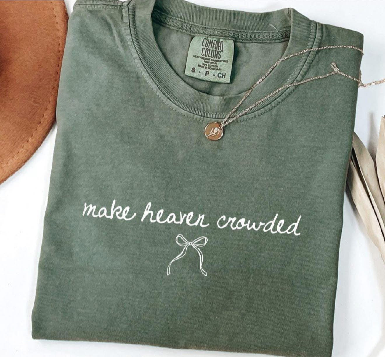 Make Heaven Crowded with Dainty Bow - T SHIRT - (Jerzee/Gildan)
