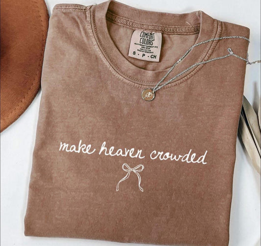 Make Heaven Crowded with Dainty Bow - T SHIRT - (Jerzee/Gildan)