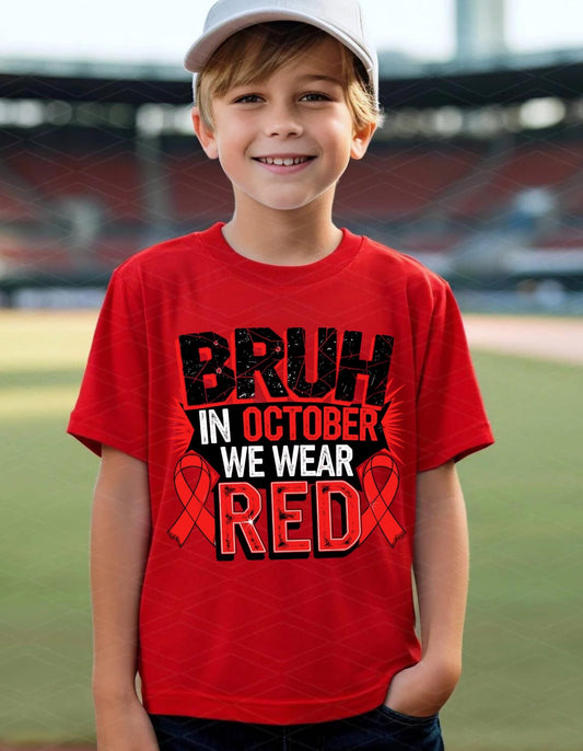Bruh in October we Wear Red - T SHIRT - (Jerzee/Gildan)