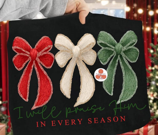 I Will Praise Him in Every Season - T SHIRT - (Jerzee/Gildan)