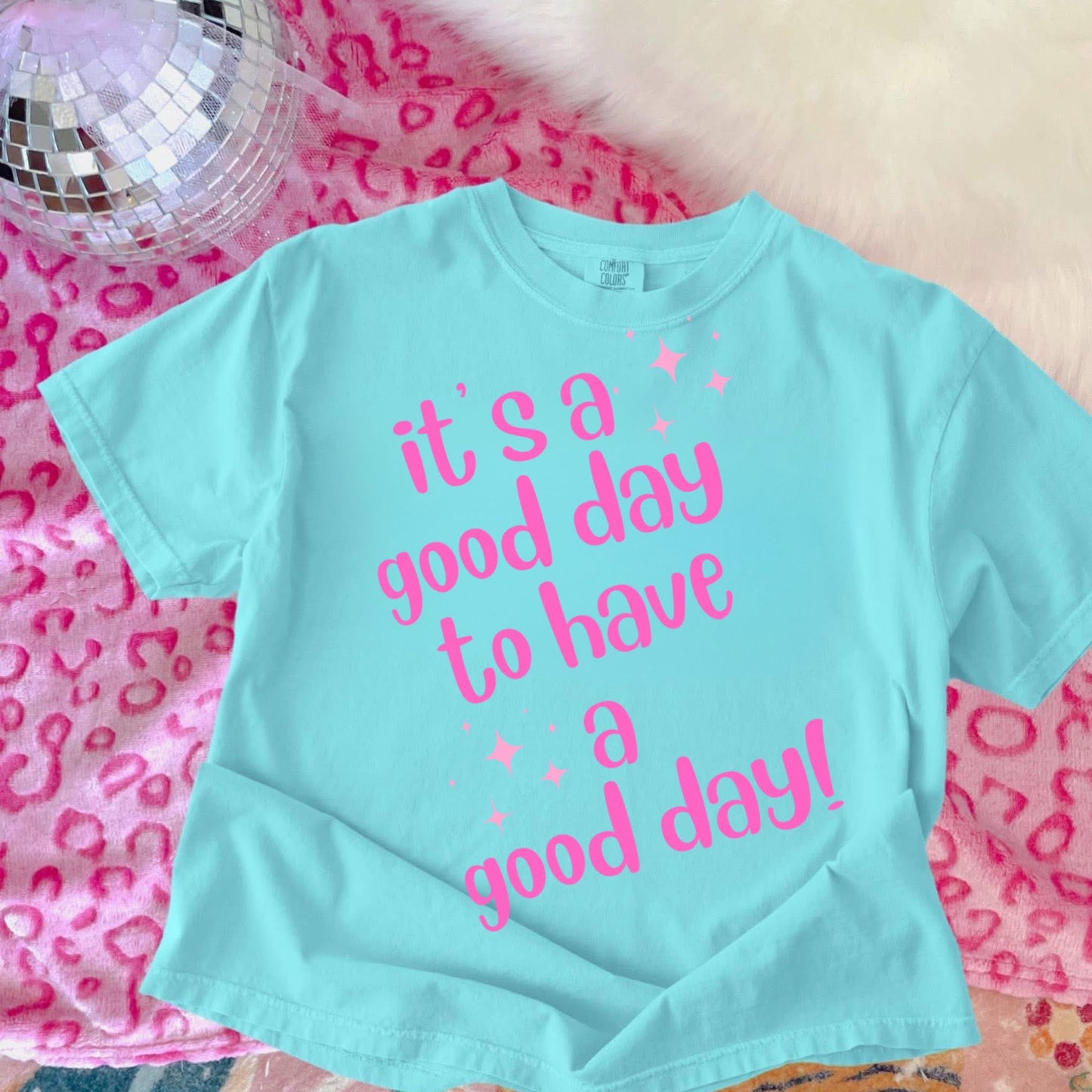 It's a Good Day to Have a Good Day - T SHIRT- (Jerzee/Gildan)