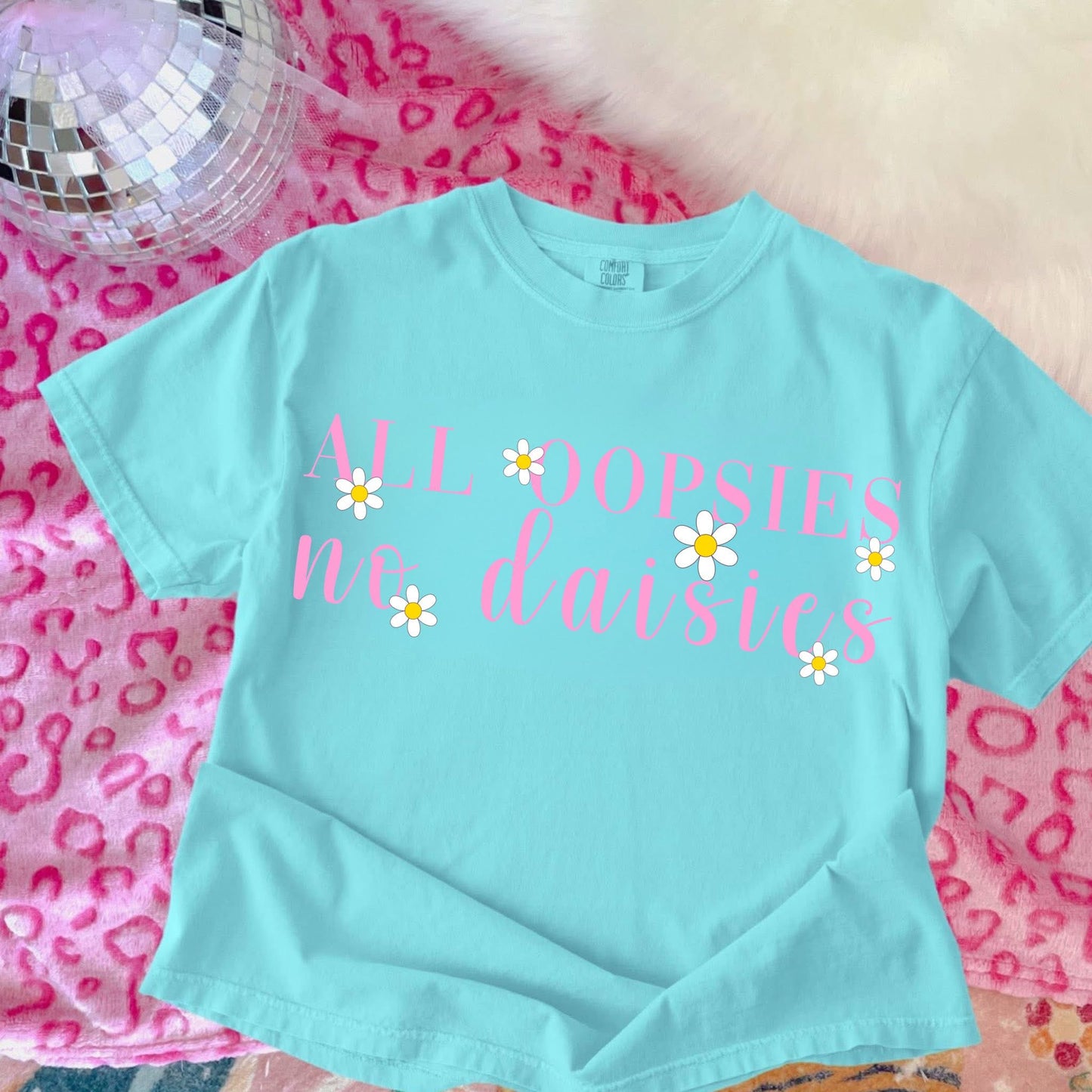 All Oopsies no Daisies - T SHIRT- (Comfort Color)